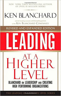 Leading at a Higher Level: Blanchard on Leadership and Creating High Performing Organizations